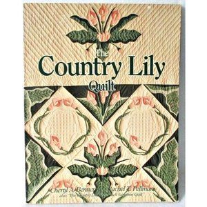 The Country Lily Quilt Book Quilting Patterns by Cheryl Benner Rachel T. Pellman